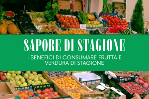 Sapore di Stagione, i benefici di consumare frutta e verdura di stagione