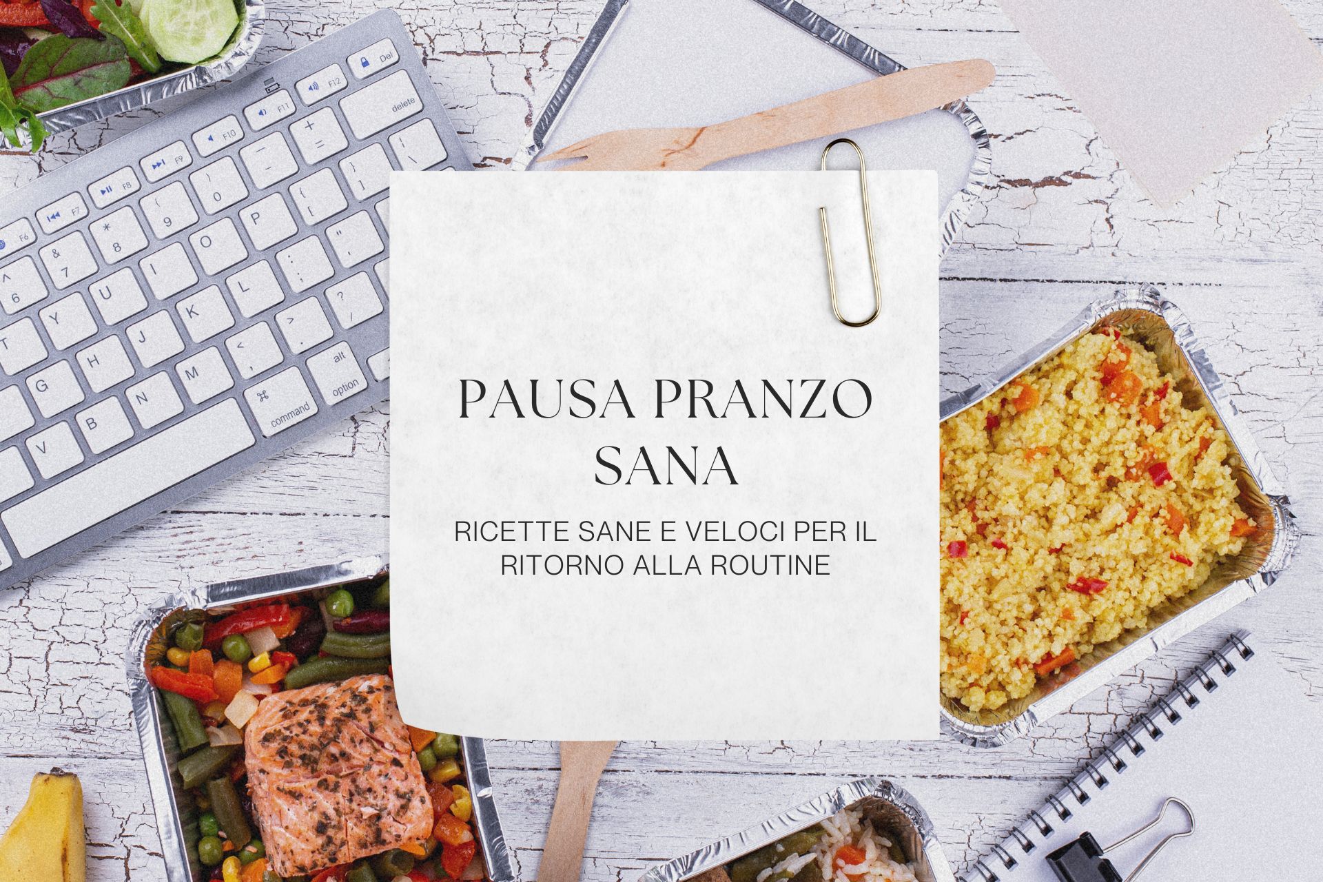 ricette sane e veloci per la pausa pranzo a casa o in ufficio