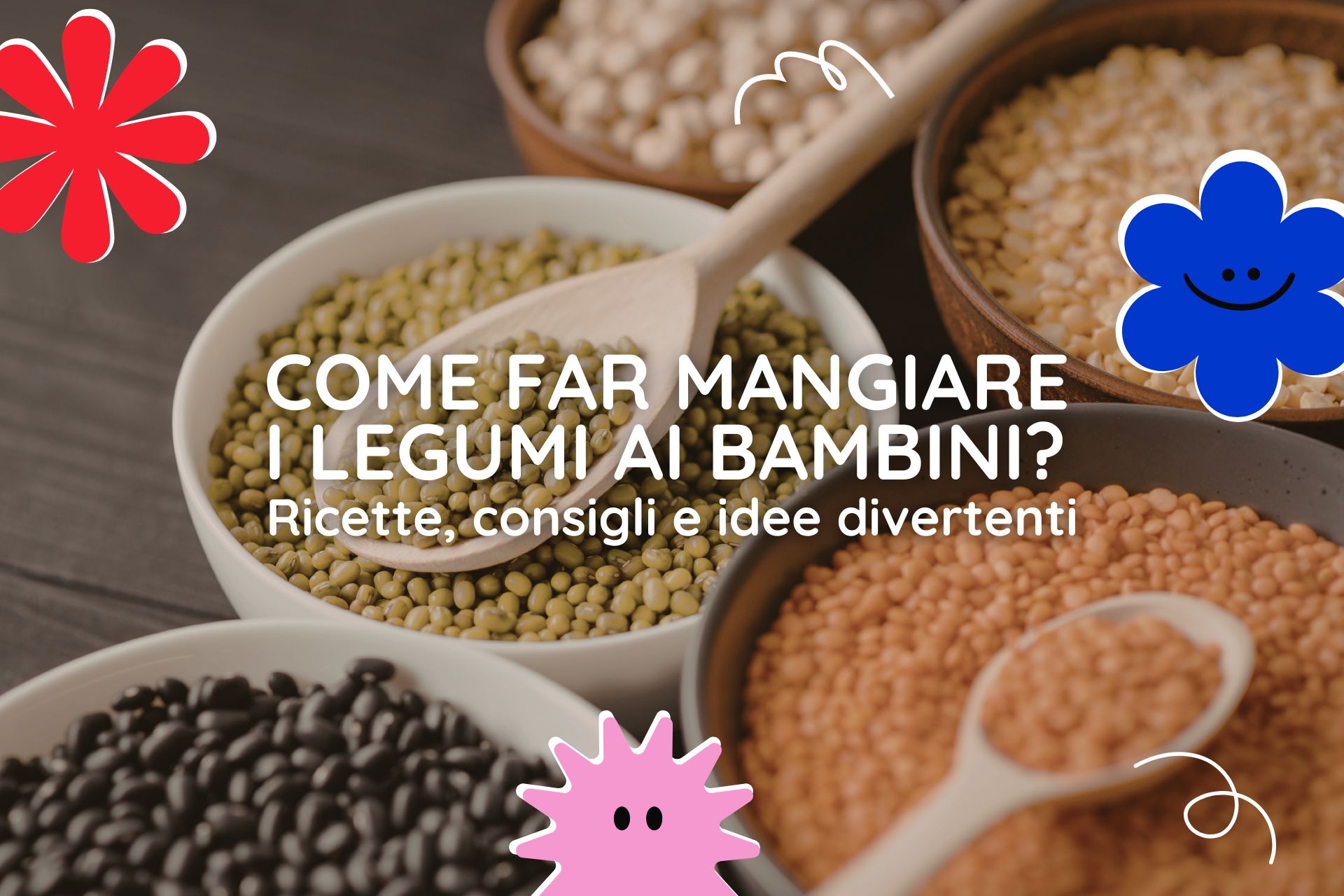 come far mangiare i legumi ai bambini?